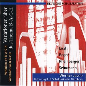 Variationen über das Thema B-A-C-H - Liszt, Reger, Schumann, Rheinberger (Audio-CD)