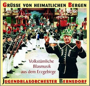 Jugendblasorchester Bernsdorf - Grüße von heimatlichen Bergen (Audio-CD)