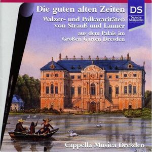 Capella Musica Dresden - Die guten alten Zeiten (Audio-CD)