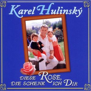 Karel Hulinsky - Diese Rose schenk ich Dir (Audio-CD)