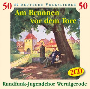 Am Brunnen vor dem Tore - 50 Deutsche Volkslieder (2 CD)