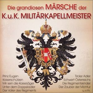 Die grandiosen Märsche der K.u.K. Militärmeister (Audio-CD)