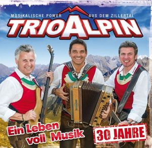 Trio Alpin - Ein Leben voll Musik (30 Jahre) (Audio-CD)