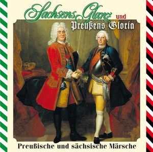 Sachsens Glanz und Preussens Gloria (Audio-CD)
