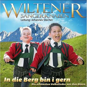 Wiltener Sängerknaben - In Die Berg Bin I Gern (Audio-CD)