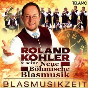 Roland Kohler & seine neue böhmische Blasmusik  - Blasmusikzeit (Audio-CD)